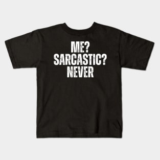 Me? Sarcastic? Never Kids T-Shirt